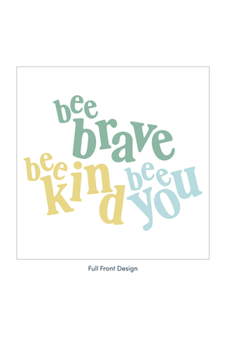 A typographic design on a white square card centered on a white background, with the words 'bee brave kind bee you' in playful multicolor lettering. Small text below reads 'Full Front Design'.