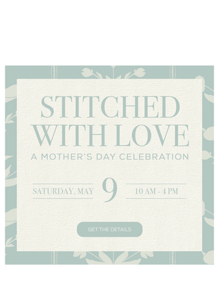 Promotional graphic featuring text and a decorative border for 'Stitched with Love', our Mother's Day Event, May 9 from 10-4 at the flagship store in Charleston.