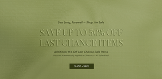 Promotional text on a green background for a sale offer. Reads: Sew Long, Farewell. Shop the Sale. Save up to 50% off Last Chance Items *Discount automatically applied at checkout - all sales final! 