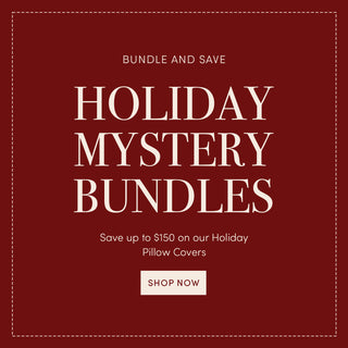 Holiday Mystery Bundles - Save up to $150 on Holiday Pillow Covers
